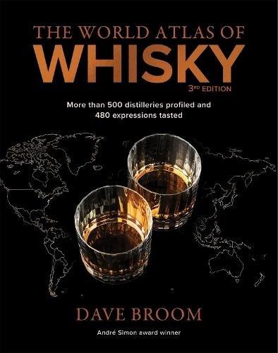 The World Atlas Of Whisky 3rd Edition - More Than 500 Distilleries Profiled And 480 Expressions Taste | Dave Broom, , medium