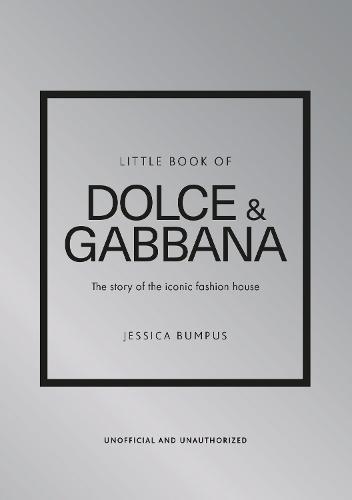 Little Book Of Dolce & Gabbana - The Story Of The Iconic Fashion House | Jessica Bumpus, , medium