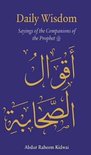 Daily Wisdom - Sayings Of The Companions Of The Prophet | Abdur Raheem Kidwai, , medium