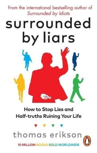 Surrounded By Liars - How To Stop Lies And Half - Truths Ruining Your Life | Thomas Erikson, , large image number 0