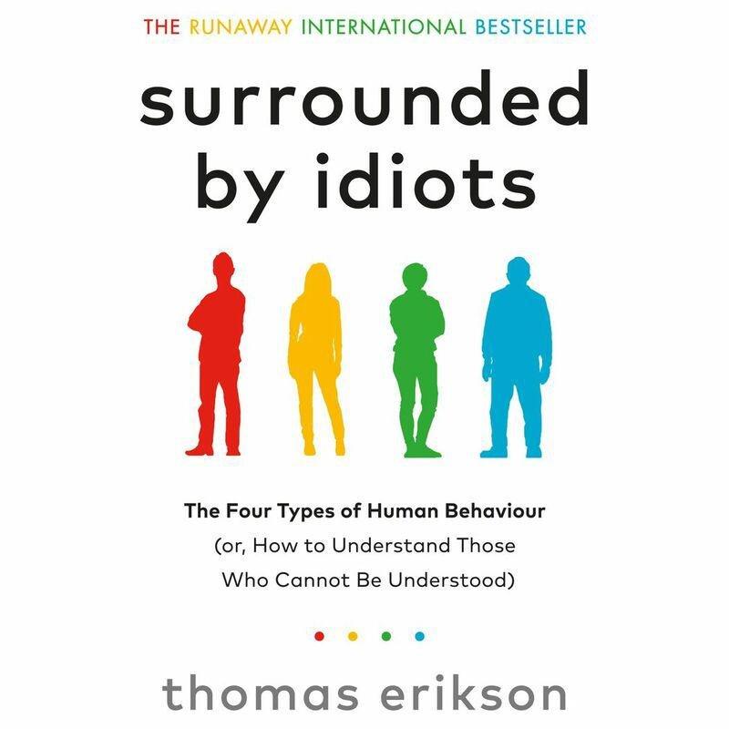 EBURY PRESS UK - Surrounded By Idiots - The Four Types Of Human Behaviour (Or How To Understand Those Who Cannot Be Understood) | Thomas Erikson