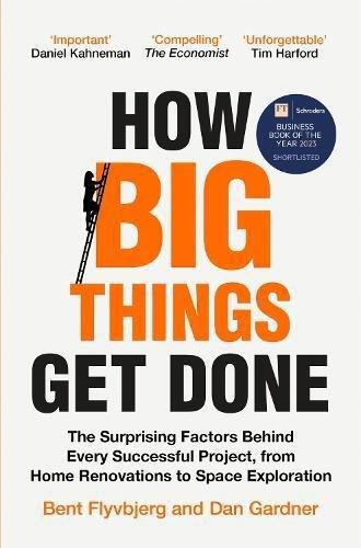 How Big Things Get Done - the Surprising Factors Behind Every Successful Project - From Home Renovatio | Bent Flyvbjerg, , large image number 0