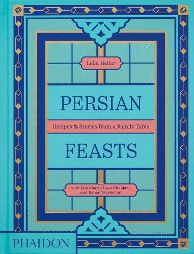 Persian Feasts - Recipes & Stories From A Family Table | Leila Taghinia-Milani Heller, , medium