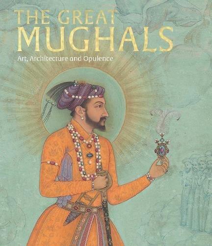 The Great Mughals - Art - Architecture & Opulence | Susan Stronge, , medium