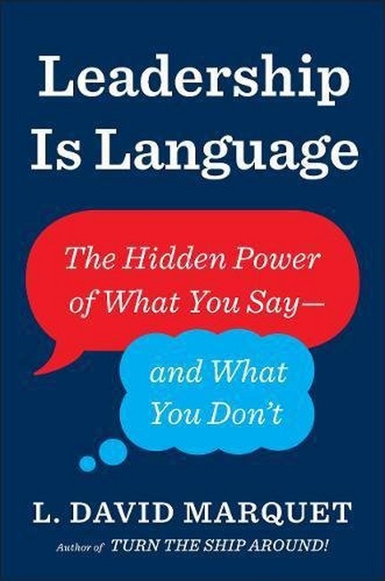 PENGUIN BOOKS UK - Leadership Is Language The Hidden Power Of What You Say And What You Don't | David L. Marquet