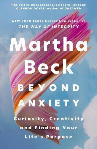 Beyond Anxiety | Martha Beck, , medium