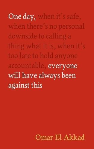 One Day - Everyone Will Have Always Been Against This | Omar El Akkad, , medium