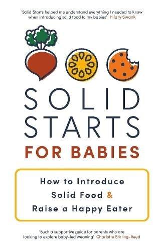 Solid Starts For Babies - How To Introduce Solid Food And Raise A Happy Eater | Solid Starts Inc., , large image number 0