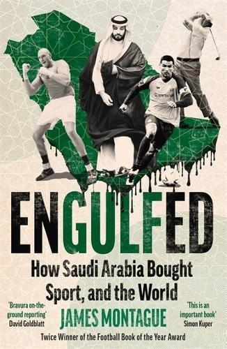 Engulfed - How Saudi Arabia Bought Sport - And The World | James Montague, , large image number 0