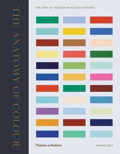 The Anatomy Of Colour: The Story Of Heritage Paints And Pigments | Patrick Baty, , large image number 0