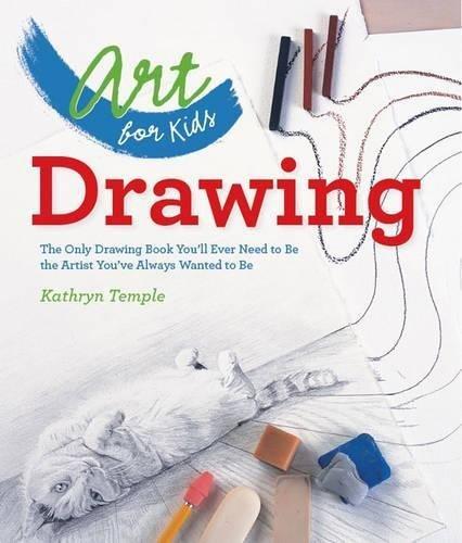 Art For Kids: Drawing: The Only Drawing Book You'Ll Ever Need To Be The Artist You've Always Wanted | Kathryn Temple, , large image number 0
