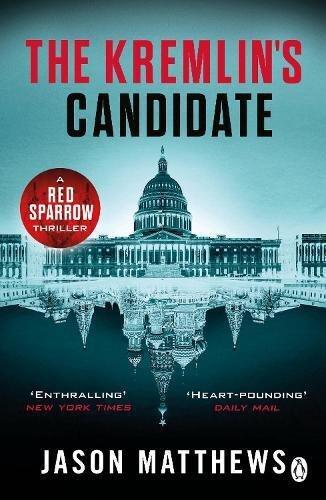 The Kremlin'S Candidate: Discover What Happens Next After The Red Sparrow Starring Jennifer Lawrenc | Jason Matthews, , large image number 0