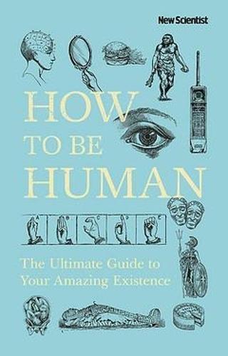 How To Be Human: Consciousness Language And 48 More Things That Make You You | New Scientist, , large image number 0