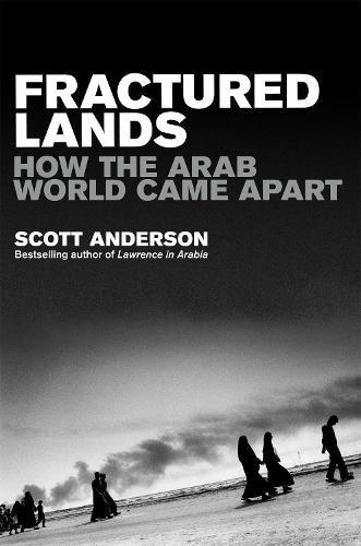 Fractured Lands: How The Arab World Came Apart | Scott Anderson, , large image number 0