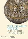 The Islamic World A History In Objects | Ladan Akbarnia