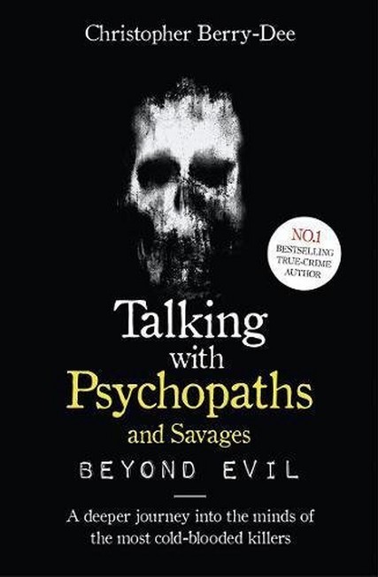 BONNIER BOOKS - Talking With Psychopaths And Savages Beyond Evil | Christopher Berry Dee