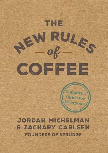 The New Rules Of Coffee A Modern Guide For Everyone | Jordan Michelman, , large image number 0