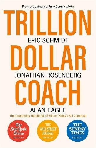 Trillion Dollar Coach The Leadership Handbook Of Silicon Valley's Bill Cam ell | Eric Schmidt, , large image number 0