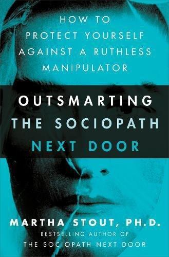 Outsmarting the Sociopath Next Door How To Protect Yourself Against A Ruthless Manipulator | Martha Stout, , large image number 0
