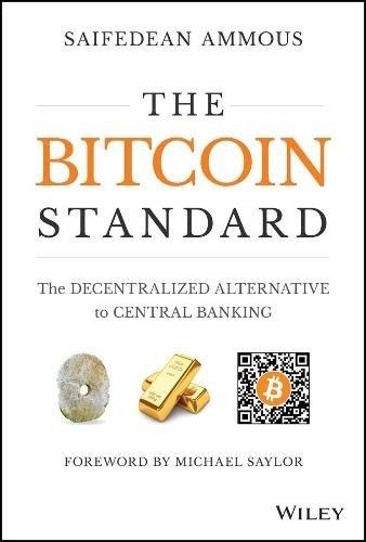 The Bitcoin Standard: The Decentralized Alternative to Central Banking | Saifedean Ammous, , medium