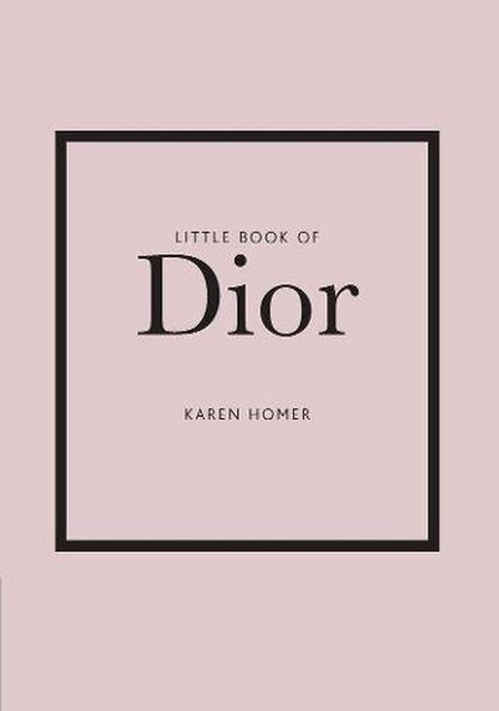 CARLTON BOOKS LTD UK - Little Book Of Dior | Karen Homer