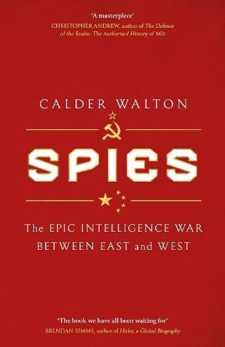 Spies : The epic intelligence war between East & West | Calder Walton, , medium