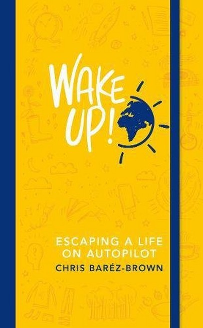 PENGUIN BOOKS UK - Wake Up! Escaping a Life on Autopilot | Chris Barez Brown
