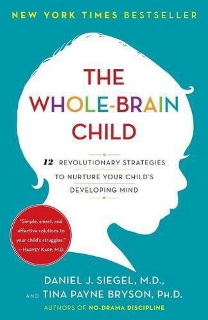 RANDOM HOUSE USA - The Whole-Brain Child 12 Revolutionary Strategies To Nuture Your Child's Developing Mind | Various Authors