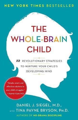 The Whole-Brain Child 12 Revolutionary Strategies To Nuture Your Child's Developing Mind | Various Authors, , medium