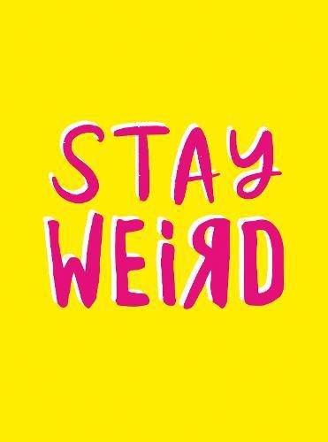 Stay Weird U eat Quotes And Awesome Statements For People Who Are One Of A Kind | Summersdale, , large image number 0