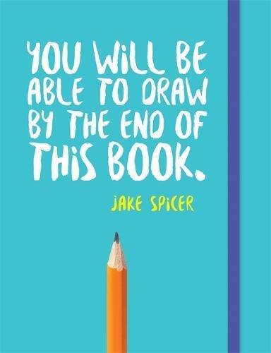You Will be Able to Draw by the End of This Book | Jake Spicer, , large image number 0