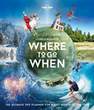LONELY PLANET PUBLICATIONS UK - Lonely Planet's Where to Go When | Lonely Planet