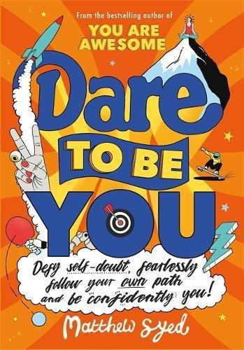 Dare To Be You Defy Self-Doubt Fearlessly Follow Your Own Path And Be Confidently You! | Matthew Syed, , large image number 0