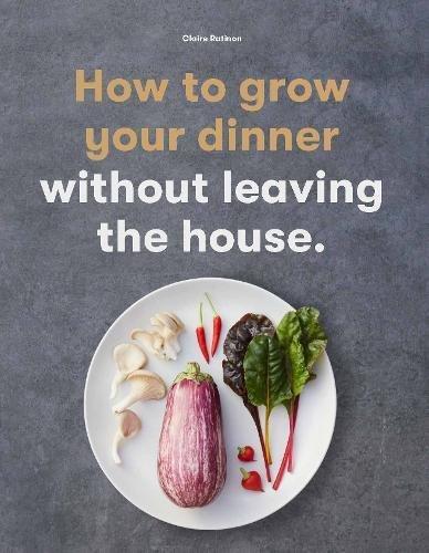 How To Grow Your Dinner Without Leaving The House | Ratinon Claire, , large image number 0