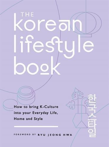 The Korean Lifestyle Book How To Bring K-Culture Into Your Everyday Life Home And Style | Jeong Ryu, , large image number 0