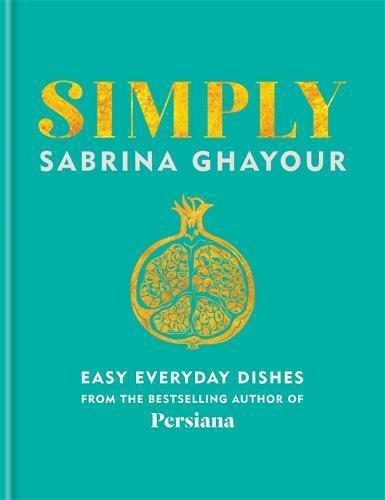 Simply Easy Everyday Dishes From The Bestselling Author Of Persiana | Sabrina Ghayour, , large image number 0