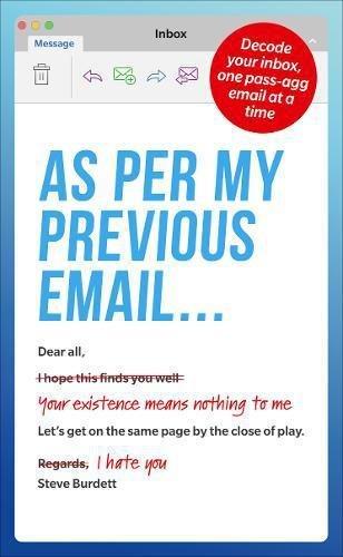 As Per My Previous Email ... Decode Your Inbox One Pass-Agg Message At A Time | Burdett Steve, , large image number 0