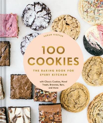 100 Cookies The Baking Book For Every Kitchen With Classic Cookies Novel Treats Brownies Bars And More | Sarah Kieffer, , large image number 0
