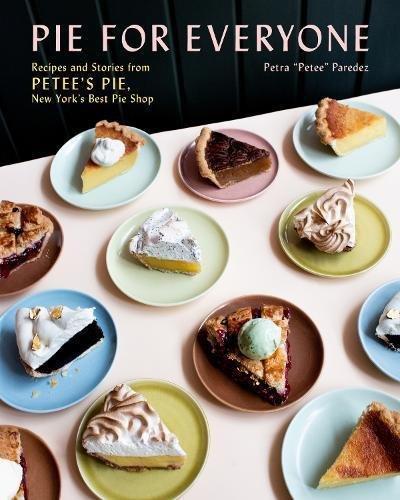 Pie for Everyone Recipes And Stories From Petee's Pie New York's Best Pie Shop | Paredez Petra, , large image number 0