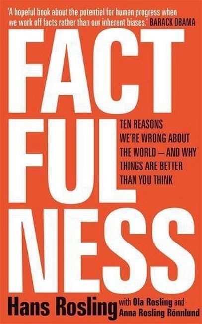 HODDER & STOUGHTON LTD UK - Factfulness Ten Reasons We're Wrong About The World - And Why Things Are Better Than You Think | Hans Rosling