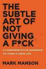 HARPER COLLINS USA - The Subtle Art of Not Giving A F*ck A Counterintuitive Approach to Living a Good Life | Mark Manson