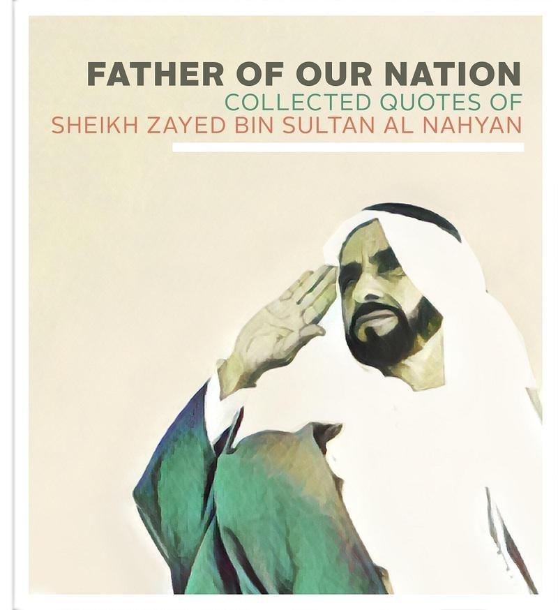 Father Of Our Nation Collected Quotes of Sheikh Zayed Bin Sultan Al Nahyan | Zayed Bin Sultan Al Nahyan, , large image number 0