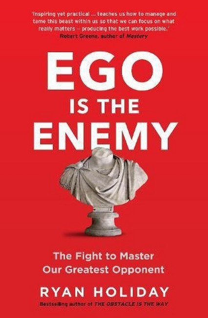 PROFILE BOOKS UK - EGO is the Enemy The Fight to Master Our Greatest Opponent | Ryan Holiday