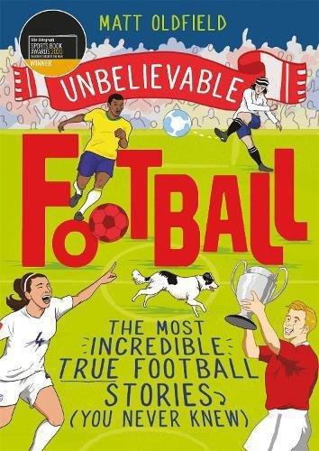 Unbelievable Football - Winner Of The Telegraph Children's Sports Book Of The Year 2020, , large image number 0