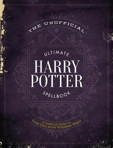 The Unofficial Ultimate Harry Potter Spellbook - A Complete Reference Guide To Every Spell In The Wizarding World, , medium