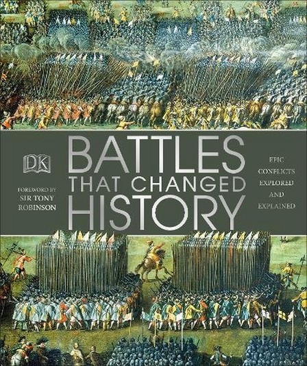 DORLING KINDERSLEY UK - Battles That Changed History Epic Conflicts Explored And Explained | Tony Robinson