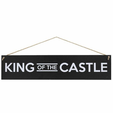I WANT IT NOW - I Want It Now King Of The Castle Wooden Sign