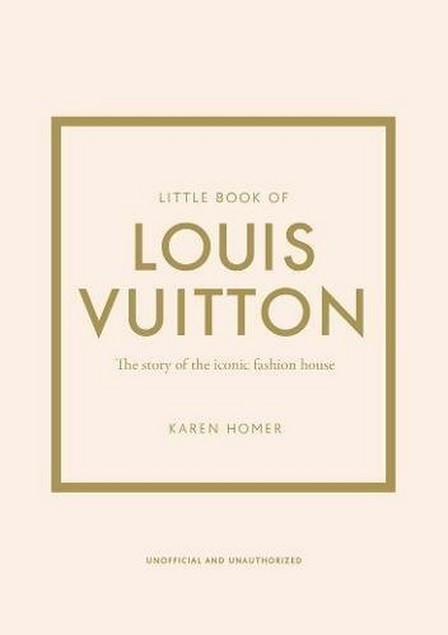 WELBECK PUBLISHERS - The Little Book Of Louis Vuitton | Karen Homer