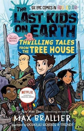 BANTAM USA - The Last Kids On Earth - Thrilling Tales From The Tree House | Max Brallier