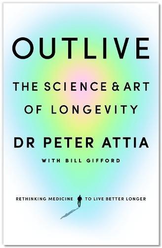 Outlive - The Science & Art of Longevity | Peter Attia, , medium